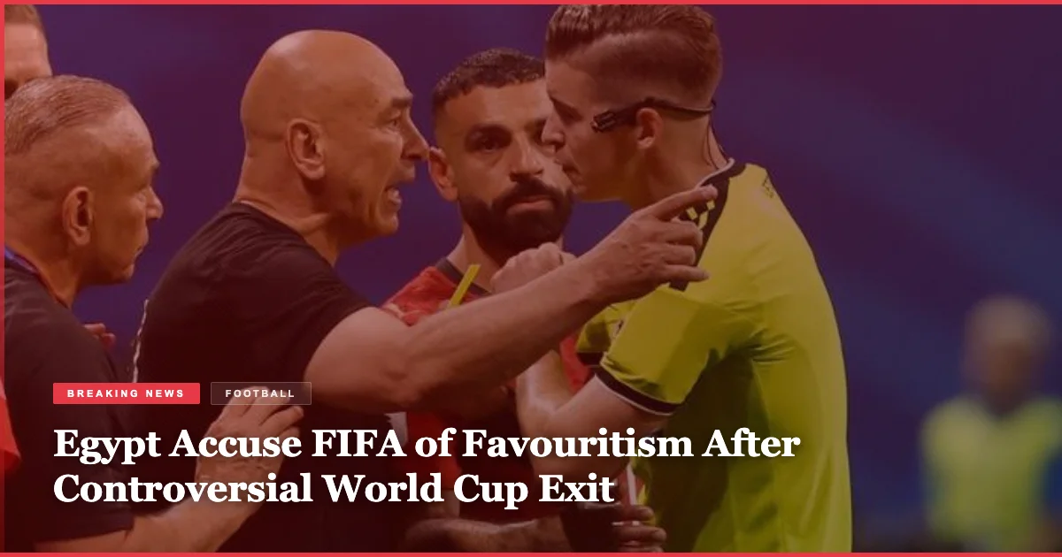 Egypt Accuse FIFA of Favouritism After Controversial World Cup Exit