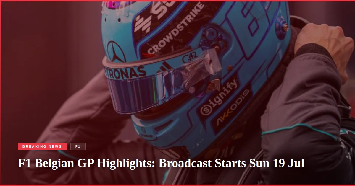 F1 Belgian GP Highlights: Broadcast Starts Sun 19 Jul