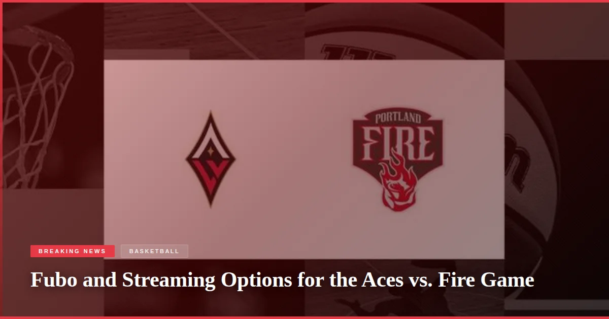 Fubo and Streaming Options for the Aces vs. Fire Game