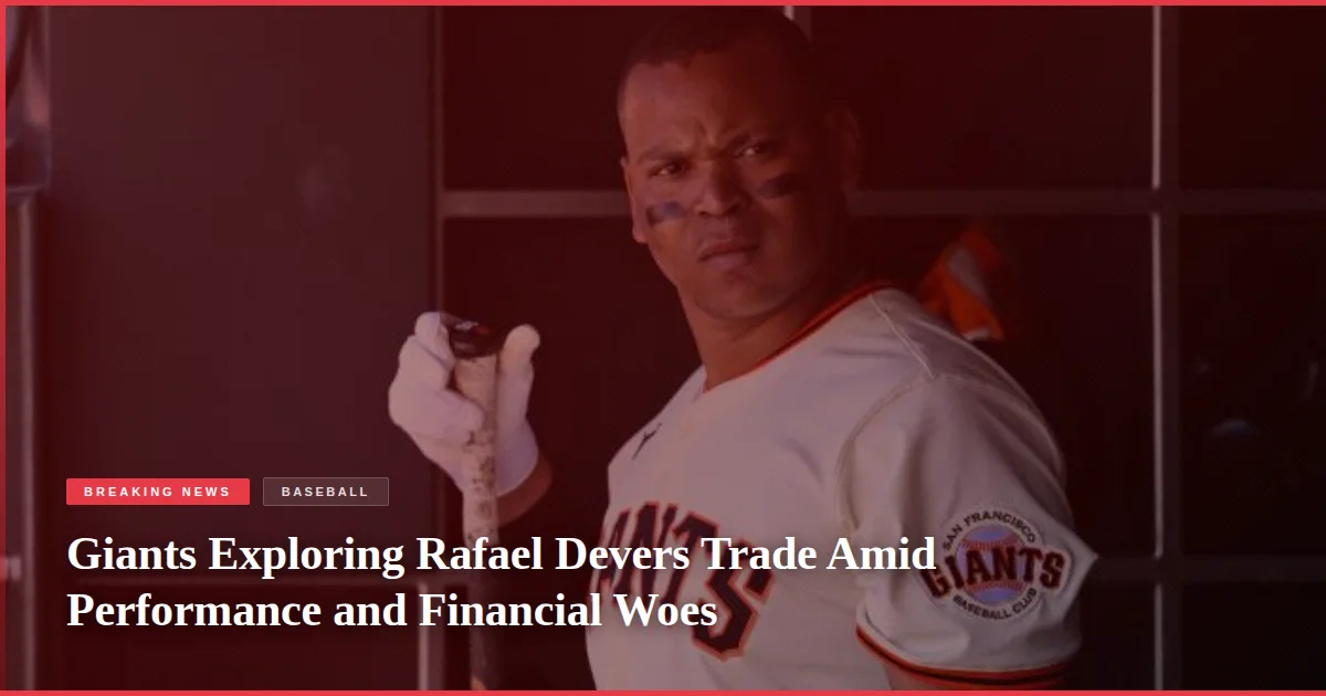 Giants Exploring Rafael Devers Trade Amid Performance and Financial Woes