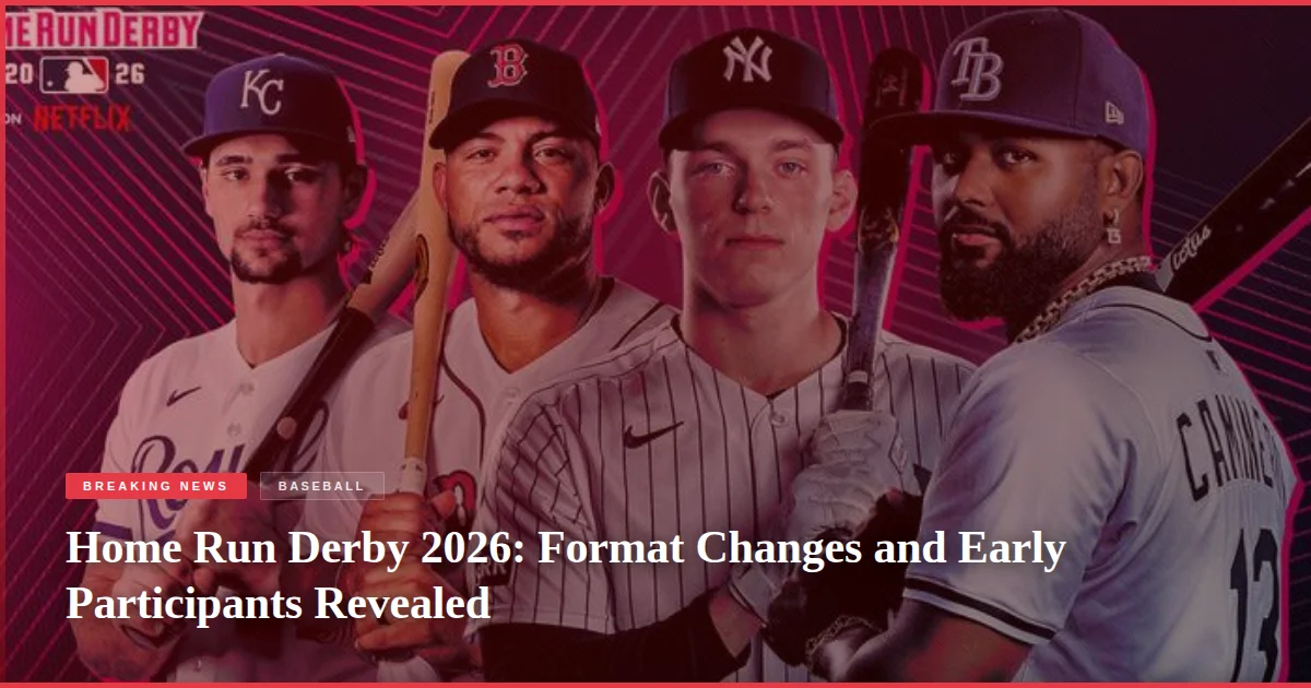 Home Run Derby 2026: Format Changes and Early Participants Revealed