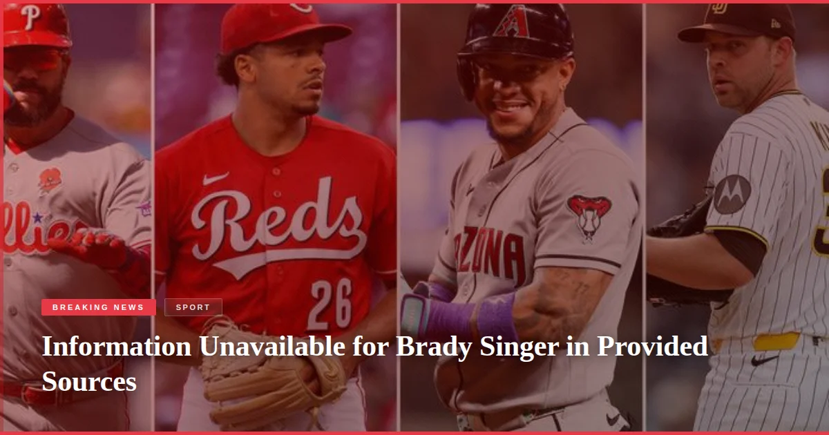 Information Unavailable for Brady Singer in Provided Sources