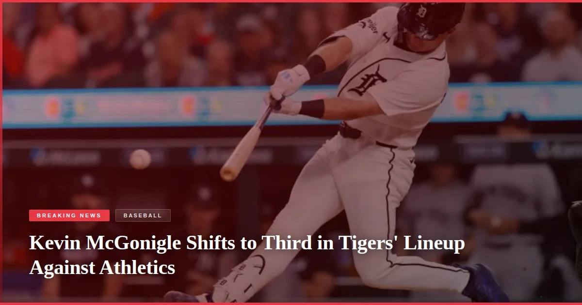 Kevin McGonigle Shifts to Third in Tigers' Lineup Against Athletics