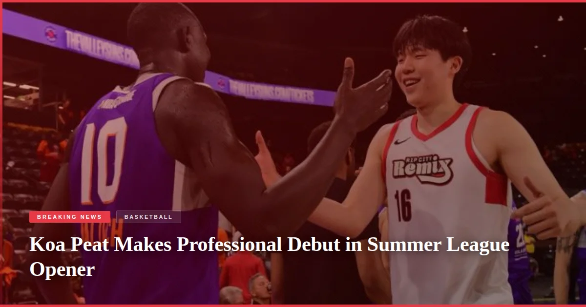 Koa Peat Makes Professional Debut in Summer League Opener
