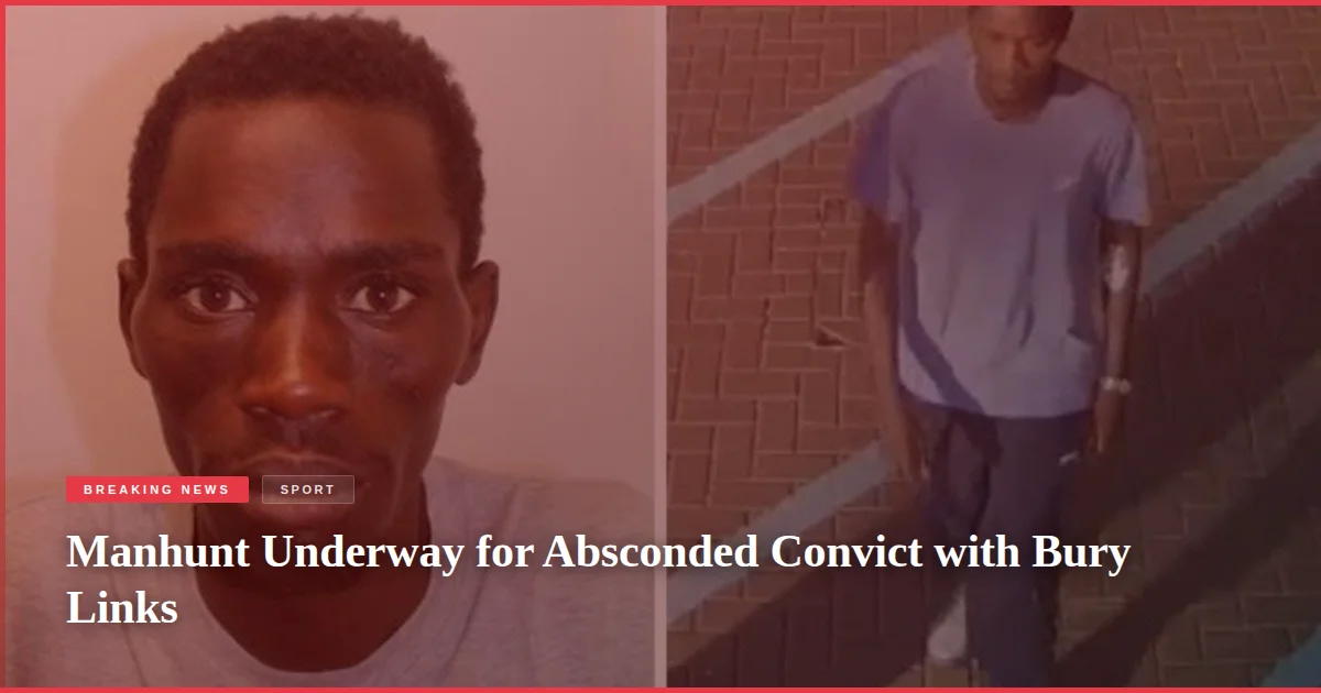 Manhunt Underway for Absconded Convict with Bury Links