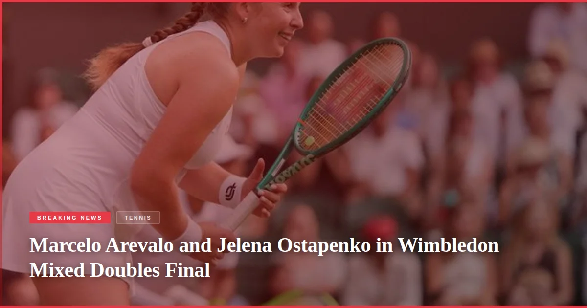 Marcelo Arevalo and Jelena Ostapenko in Wimbledon Mixed Doubles Final