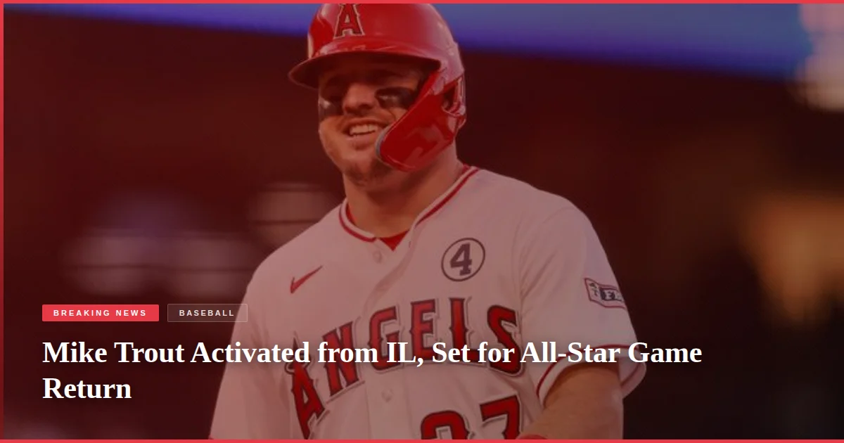 Mike Trout Activated from IL, Set for All-Star Game Return