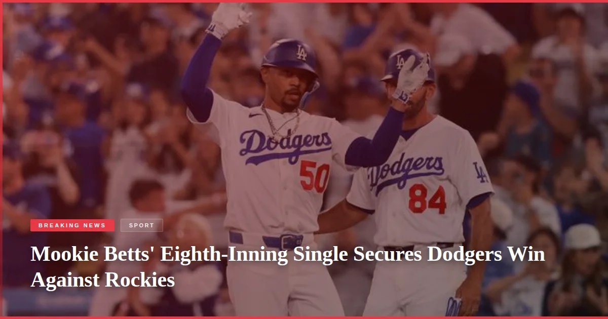 Mookie Betts' Eighth-Inning Single Secures Dodgers Win Against Rockies