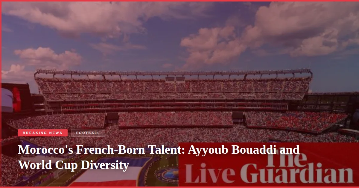 Morocco's French-Born Talent: Ayyoub Bouaddi and World Cup Diversity