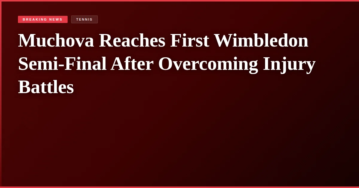 Muchova Reaches First Wimbledon Semi-Final After Overcoming Injury Battles