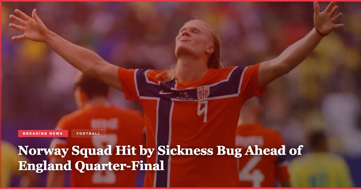 Norway Squad Hit by Sickness Bug Ahead of England Quarter-Final