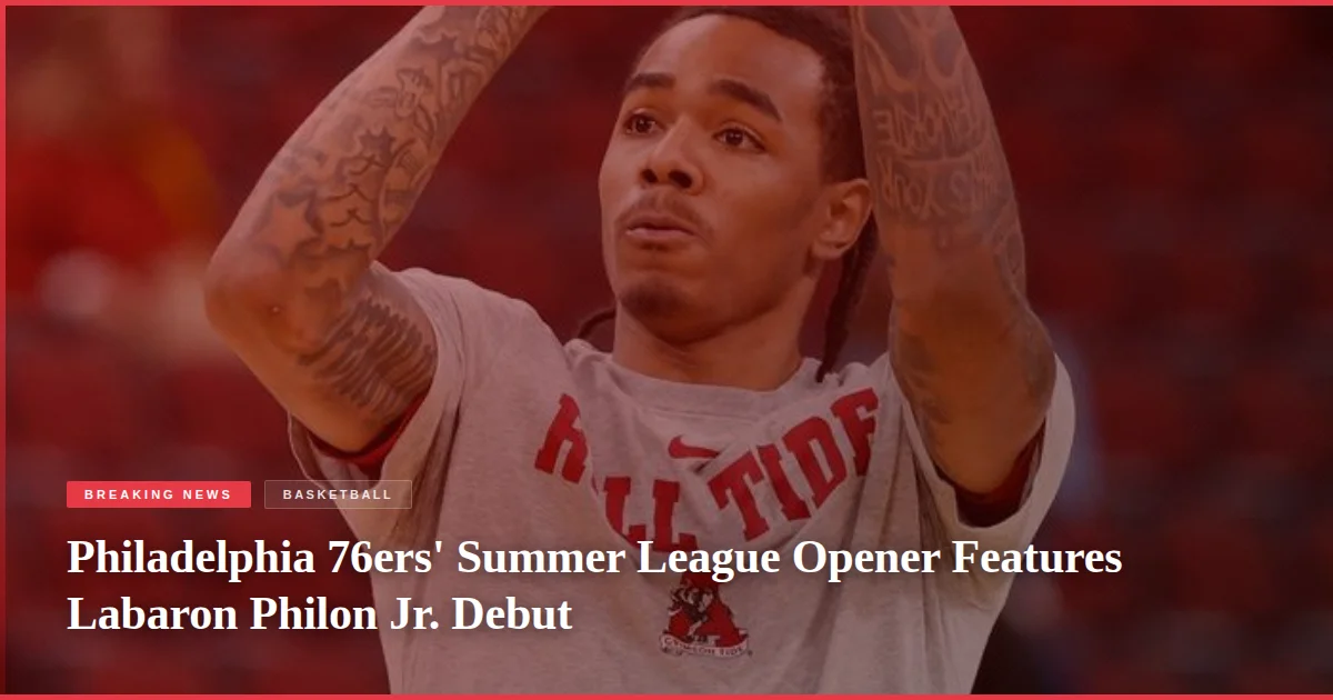 Philadelphia 76ers' Summer League Opener Features Labaron Philon Jr. Debut