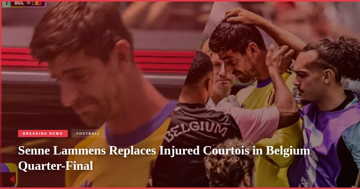 Senne Lammens Replaces Injured Courtois in Belgium Quarter-Final