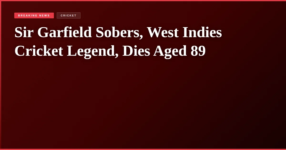 Sir Garfield Sobers, West Indies Cricket Legend, Dies Aged 89