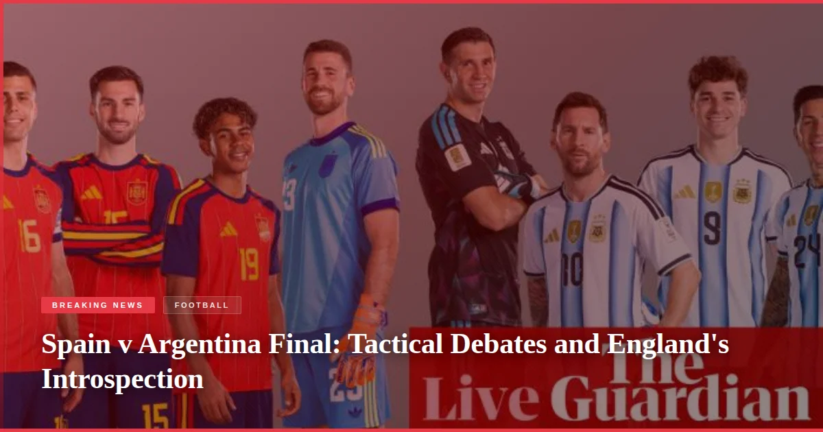 Spain v Argentina Final: Tactical Debates and England's Introspection
