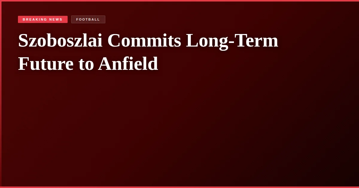 Szoboszlai Commits Long-Term Future to Anfield