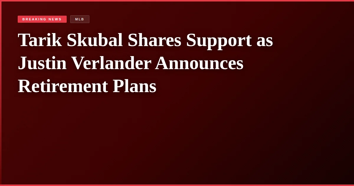 Tarik Skubal Shares Support as Justin Verlander Announces Retirement Plans