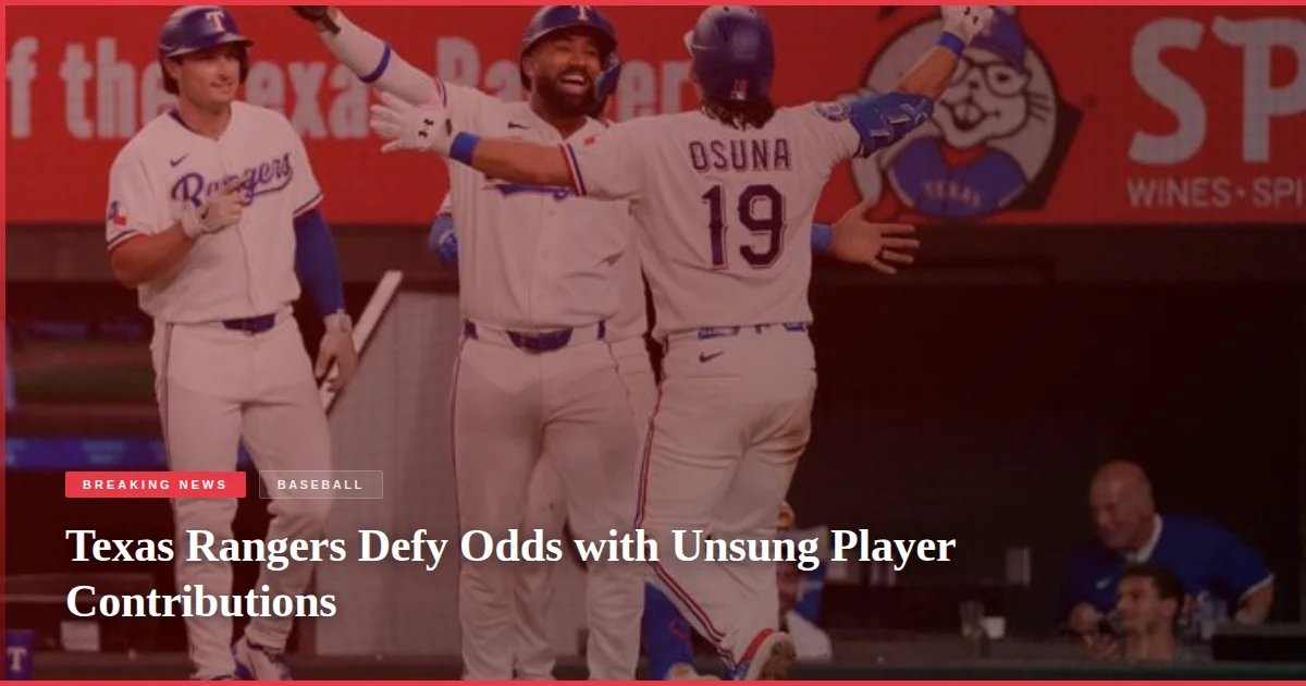 Texas Rangers Defy Odds with Unsung Player Contributions