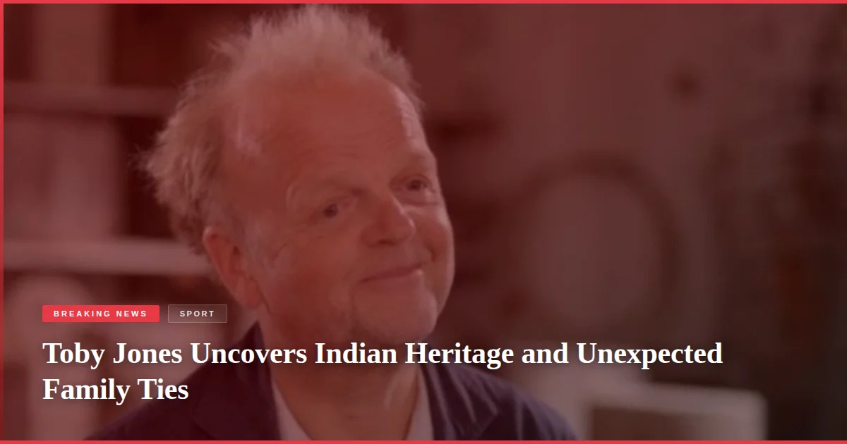 Toby Jones Uncovers Indian Heritage and Unexpected Family Ties