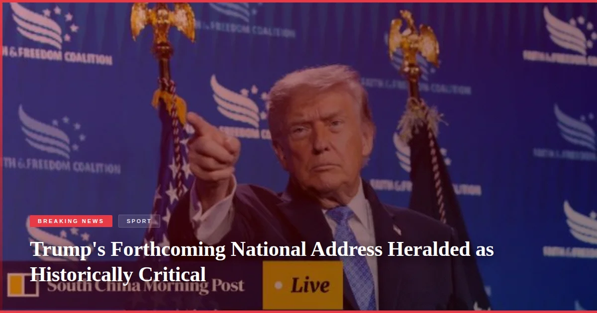 Trump's Forthcoming National Address Heralded as Historically Critical