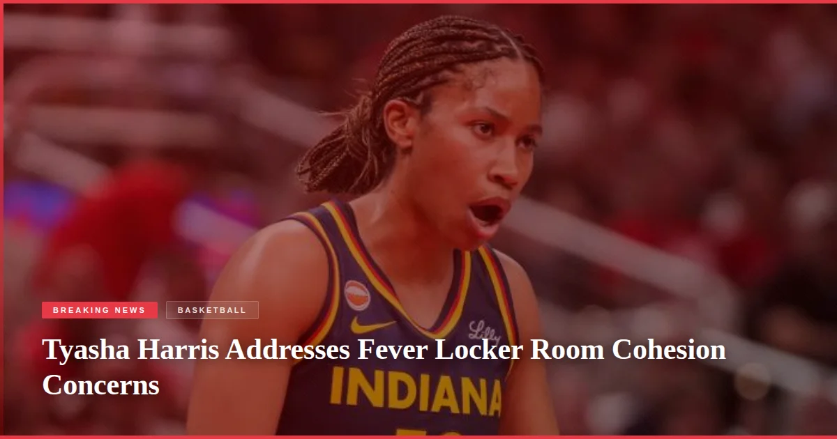Tyasha Harris Addresses Fever Locker Room Cohesion Concerns
